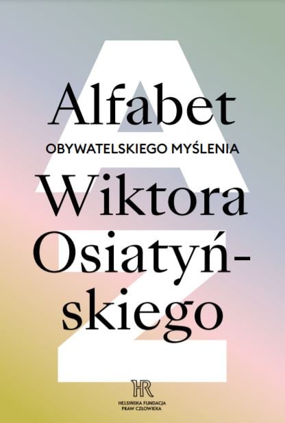 Alfabet Obywatelskiego Myślenia Wiktora Osiatyńskiego | Helsińska ...