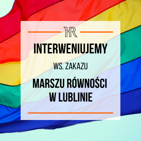 Interwencja HFPC ws. zakazu Marszu Równości w Lublinie