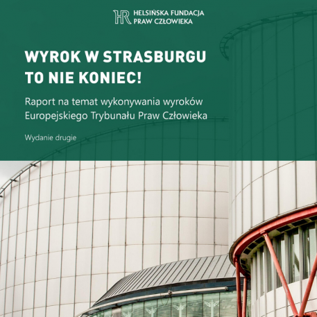 „Wyrok w Strasburgu to nie koniec!” – drugie wydanie raportu na temat wykonywania wyroków Europejskiego Trybunału Praw Człowieka