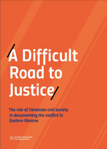 A difficult road to justice. The role of Ukrainian civil society in documenting the conflict in Eastern Ukraine