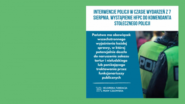 Interwencje Policji w czasie wydarzeń z 7 sierpnia. Wystąpienie HFPC do Komendanta Stołecznego Policji