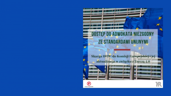 Dostęp do adwokata niezgodny ze standardami unijnymi – skarga HFPC do Komisji Europejskiej i jej aktualizacja w związku z Tarczą 4.0