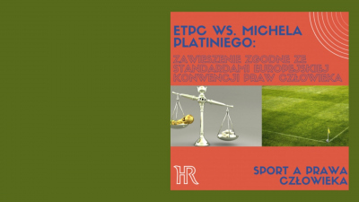 Decyzja ETPC w sprawie Platini przeciwko Szwajcarii: zawieszenie Michela Platiniego zgodne ze standardami Europejskiej Konwencji Praw Człowieka