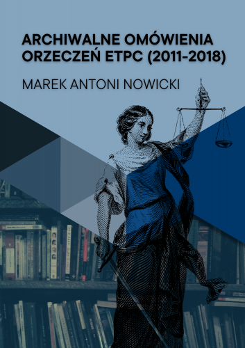 Omówienie orzeczeń ETPC przygotowane przez Marka Antoniego Nowickiego