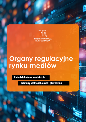 Raport "Organy regulacyjne rynku mediów i ich działanie w&nbsp;kontekście ochrony wolności słowa i pluralizmu"