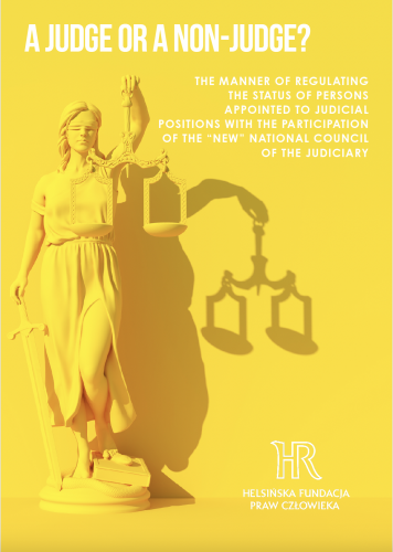 Report: A judge or a non-judge? The manner of regulating the status of persons appointed to judicial positions with the participation of the “new” National Council of the Judiciarys